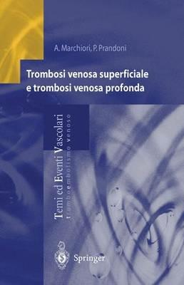 Trombosi venosa superficiale e trombosi venosa profonda - Antonio Marchiori,Paolo Prandoni - copertina