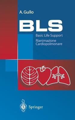 Basic life support. Rianimazione cardiopolmonare - Antonino Gullo - copertina