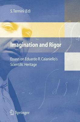 Imagination and rigor: essays on Eduardo R. Caianiello's scientific heritage - copertina