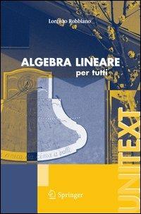 Algebra lineare. Per tutti - Lorenzo Robbiano - copertina