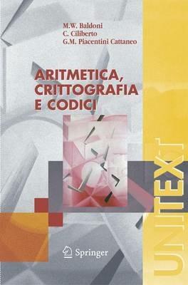 Aritmetica, crittografia e codici - Maria Welleda Baldoni,ciro ciliberto,Giulia M. Piacentini - copertina