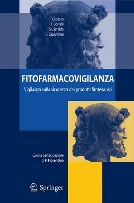 Fitofarmacovigilanza: vigilanza sulla sicurezza dei prodotti fitoterapici - Francesco Capasso,F. Borrelli,Stefano Castaldo - copertina