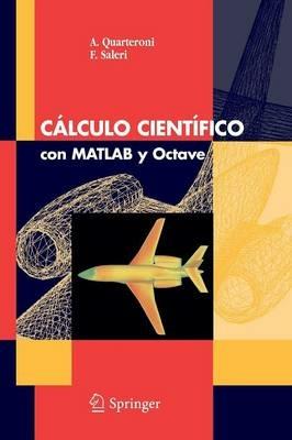 Calculo cientifico con Matlab y Octave. Ediz. italiana e spagnola - Alfio Quarteroni,Fausto Saleri - copertina