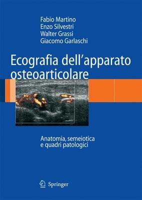 Ecografia dell'apparato osteoarticolare - Fabio Martino,Enzo Silvestri,Walter Grassi - copertina