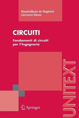 Circuiti. Fondamenti di circuiti per l'ingegneria - Massimiliano De Magistris,Giovanni Miano - copertina