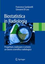 Biostatistica in radiologia. Progettare, realizzare e scrivere un lavoro scientifico radiologico