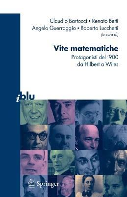 Vite matematiche. Protagonisti del '900 da Hilbert a Wiles - copertina