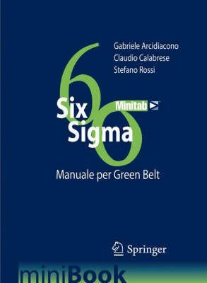 Six Sigma. Manuale per Green Belt. Governare i processi per governare l'impresa - Gabriele Arcidiacono,Claudio Calabrese,Stefano Rossi - copertina