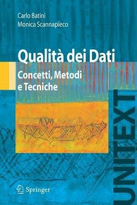 Qualità dei dati. Concetti, metodi e tecniche - Carlo Batini,Monica Scannapieco - copertina