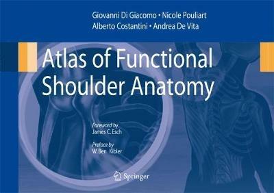 Atlas of functional shoulder anatomy - Giovanni Di Giacomo,Nicole Pouliart,Alberto Costantini - copertina