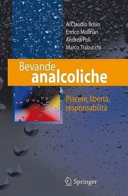 Bevande analcoliche. Piacere, libertà, responsabilità - A. C. Bosto,E. Molinari - copertina