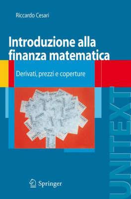 Introduzione alla finanza matematica. Derivati, prezzi e coperture - Riccardo Cesari - copertina