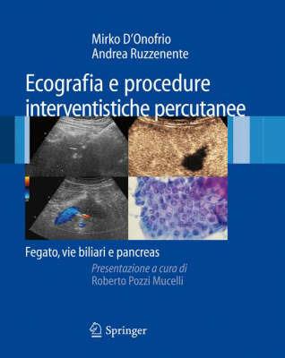 Ecografie e procedure intervenistiche percutanee: fegato, vie biliari e pancreas - Mirko D'Onofrio,Andrea Ruzzenente - copertina