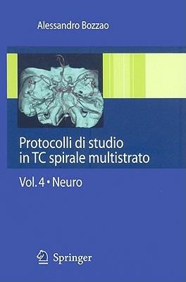 Protocolli di studio in TC spirale multistrato. Vol. 4: Neuro. - Alessandro Bozzao - copertina