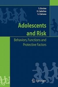 Adolescents and risk: Behaviors, functions and protective factors - Silvia Bonino,Elena Cattelino,Silvia Ciairano - cover