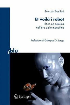 Et voilà i robot. Etica ed estetica nell'era delle macchine - Nunzia Bonifati - copertina