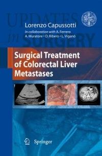 Surgical treatment of colorectal liver metastases - Alessandro Ferrero,Andrea Muratore,Dario Ribero - copertina