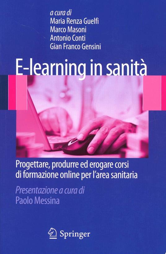 E-learning in sanità. Progettare, produrre ed erogare corsi di formazione online per l'area sanitaria - M. Renza Guelfi,Marco Masoni,Antonio Conti - copertina