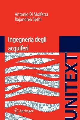 Ingegneria degli acquiferi - Antonio Di Molfetta,Rajandrea Sethi - copertina