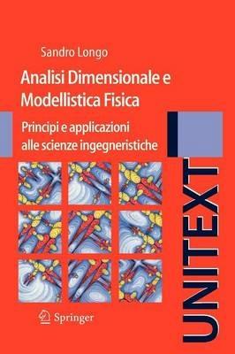 Analisi dimensionale e modellistica fisica. Principi e applicazioni alle scienze ingegneristiche - Sandro Longo - copertina