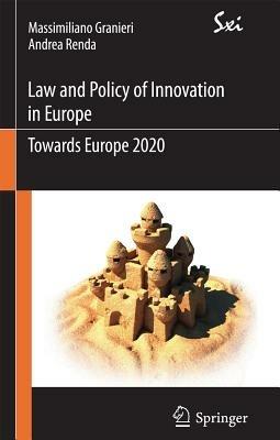 Innovation law and policy in the European Union. Towards Horizon 2020 - Massimiliano Granieri,Andrea Renda - copertina