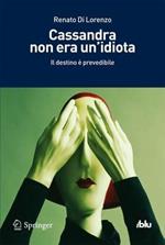 Cassandra non era un'idiota. Il destino è prevedibile