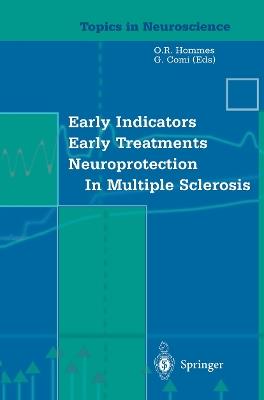 Early Indicators Early Treatments Neuroprotection in Multiple Sclerosis - O.R. Hommes,G. Comi - cover