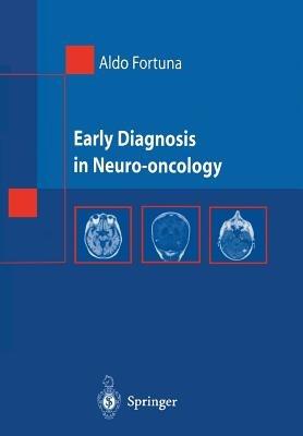 Early Diagnosis in Neuro-oncology - Aldo Fortuna - cover