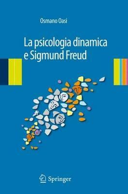 La psicologia dinamica e Sigmund Freud - Osmano Oasi - copertina