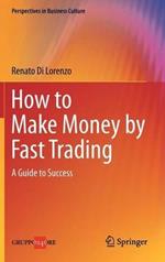 How to make money by fast trading. A guide to success
