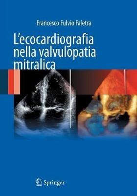 L' ecocardiografia nella valvulopatia mitralica - Francesco F. Faletra - copertina