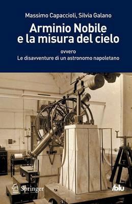 Arminio Nobile e la misura del cielo - Massimo Capaccioli,Silvia Galano - copertina