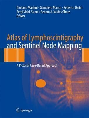 Atlas of lymphoscintigraphy and sentinel node mapping. A pictorial case-based approach - copertina