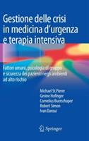 Gestione delle crisi in medicina d'urgenza e terapia intensiva. Fattori umani, psicologia di gruppo e sicurezza dei pazienti negli ambienti ad alto rischio - copertina