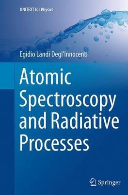 Atomic Spectroscopy and Radiative Processes - Egidio Landi Degl'Innocenti - cover