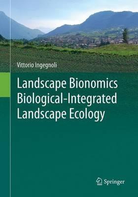 Landscape Bionomics Biological-Integrated Landscape Ecology - Vittorio Ingegnoli - cover