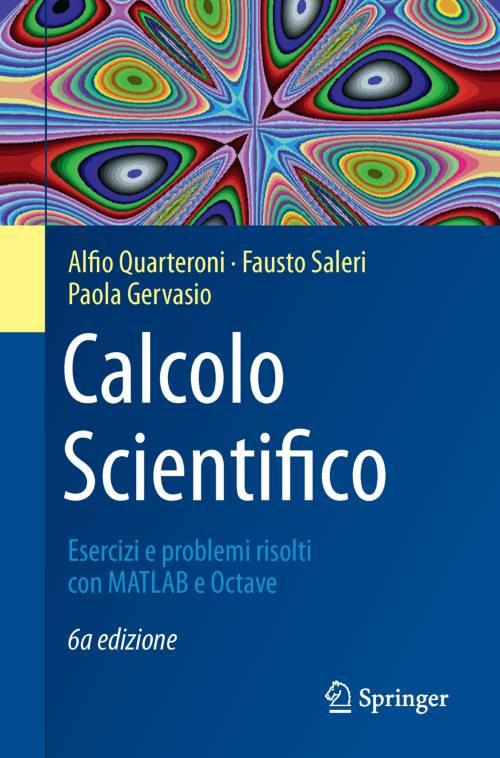 Calcolo scientifico. Esercizi e problemi risolti con MATLAB e Octave - Alfio Quarteroni,Fausto Saleri,Paola Gervasio - copertina