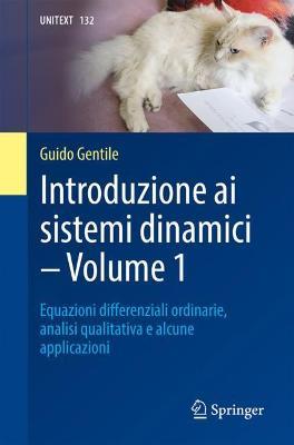 Introduzione ai sistemi dinamici. Vol. 1: Equazioni di?erenziali ordinarie, analisi qualitativa e alcune applicazioni. - Guido Gentile - copertina