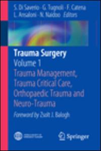 Trauma surgery. Vol. 1: Trauma management, trauma critical care, orthopaedic trauma and neuro-trauma. - copertina