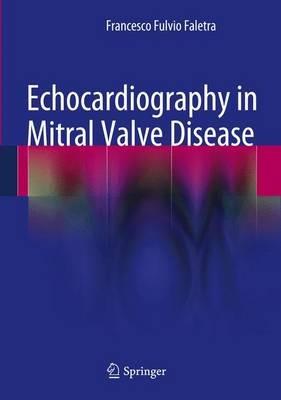Echocardiography in Mitral Valve Disease - Francesco Fulvio Faletra - cover