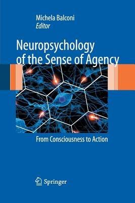Neuropsychology of the Sense of Agency: From Consciousness to Action - cover
