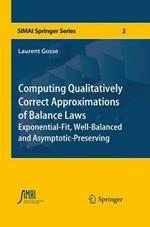 Computing Qualitatively Correct Approximations of Balance Laws: Exponential-Fit, Well-Balanced and Asymptotic-Preserving