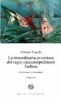 La straordinaria avventura del regio cacciatorpediniere Turbine. Perché non si dimentichi