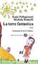 La torre fantastica - Katia Pellegrinetti,Michela Redaelli - copertina