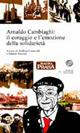 Arnaldo Cambiaghi: il coraggio e l'emozione della solidarietà