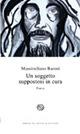 Un soggetto suppostosi in cura - Massimiliano Baroni - copertina