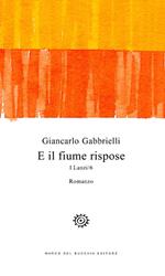 E il fiume rispose. I Lanzi. Vol. 6