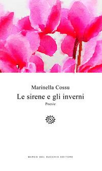 Le sirene e gli inverni - Marinella Cossu - copertina