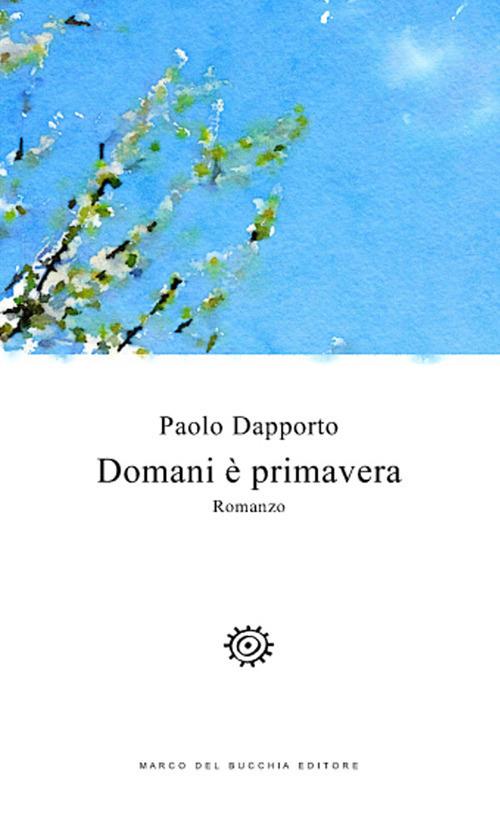 Domani è primavera - Paolo Dapporto - copertina