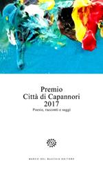 Premio Città di Capannori 2017. Poesie, racconti e saggi